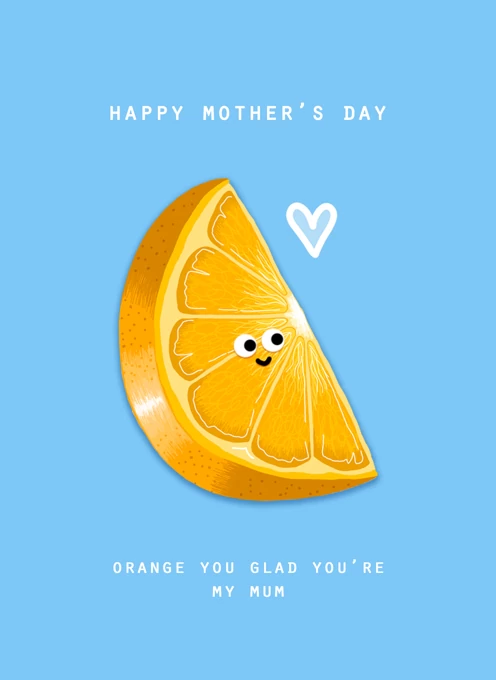 Orange You Glad You're My Mum