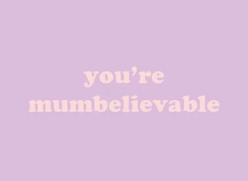 You're Mumbelievable