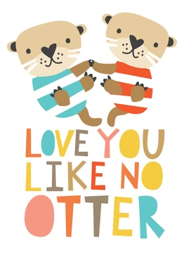 Love You Like No Otter