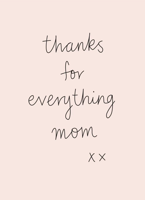 Thanks For Everything Mom