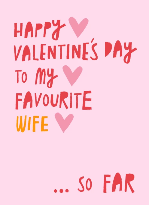 Happy Valentine's Day To My Favourite Wife... So Far