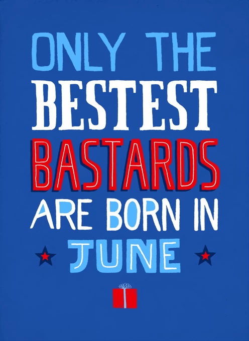Only Bestest Bastards Born In June