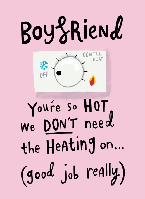 Boyfriend, You're So Hot We Don't Need The Heating on