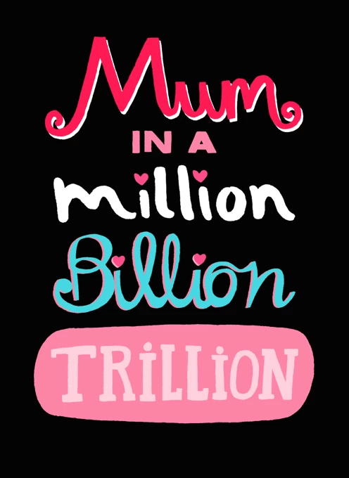 Mum In A Million Billion Trillion