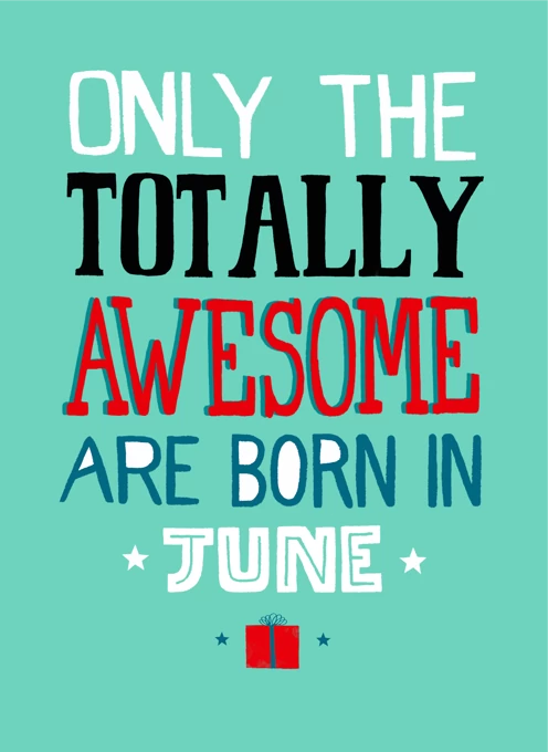 Totally Awesome Born In June