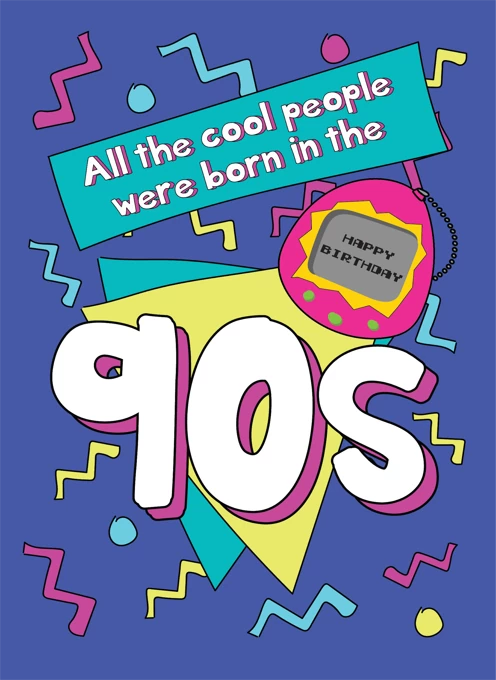 All The Cool People Are Born In The 90s