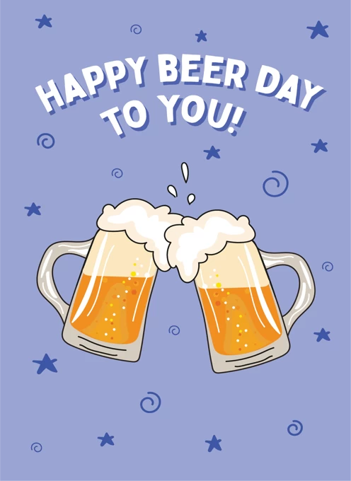 Happy Beer Day To You - Happy Birthday Card