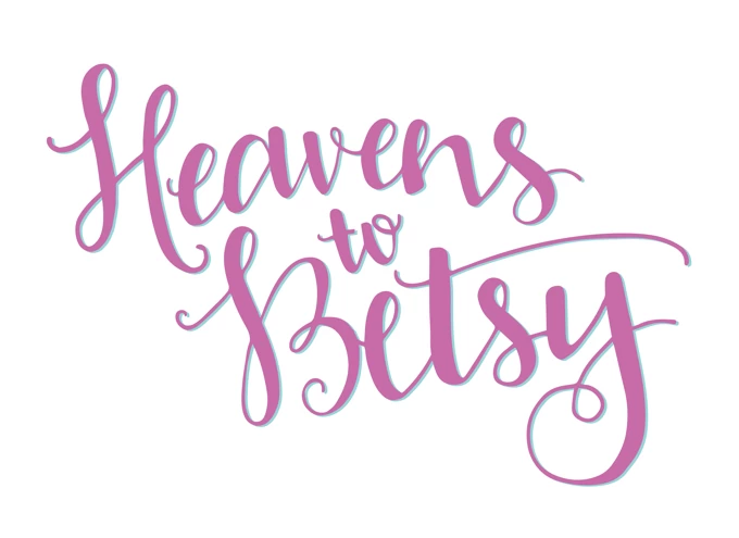 Heavens To Betsy