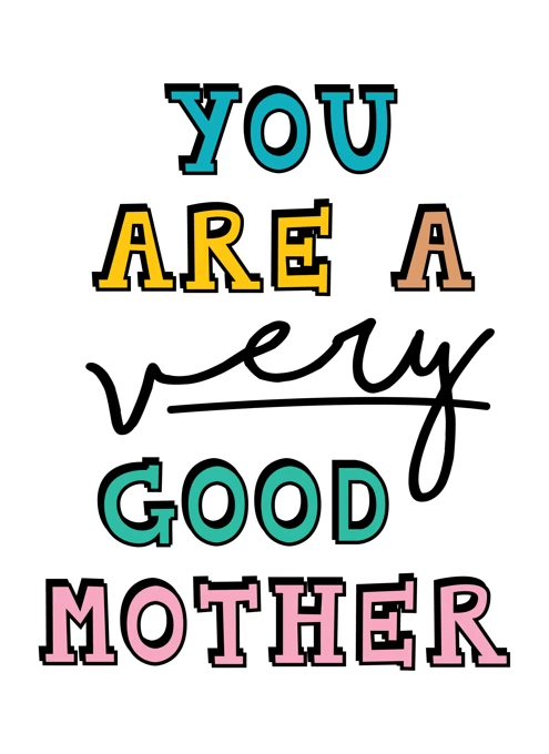 You Are A Very Good Mother