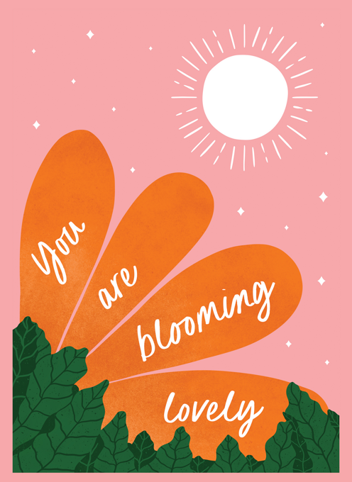 You Are Blooming Lovely