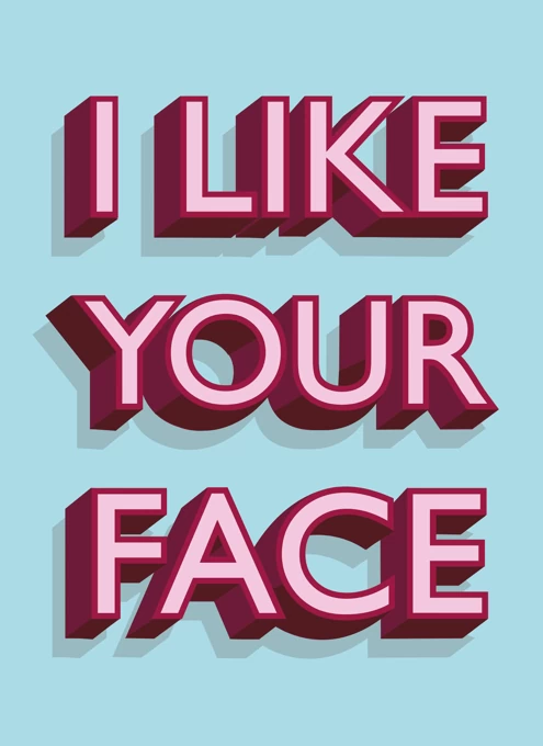 I Like Your Face
