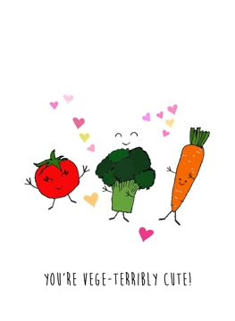 You Are Vege-terribly Cute