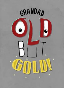 Grandad, Old But Gold!
