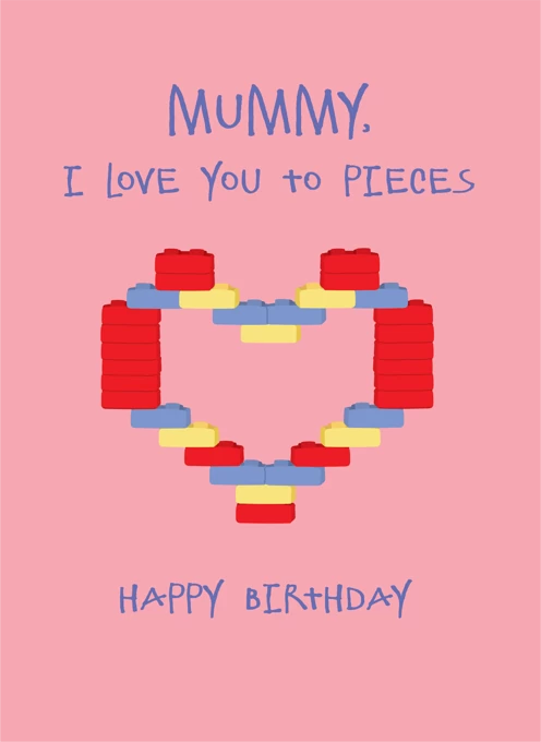 Mummy I Love You To Pieces - Happy Birthday
