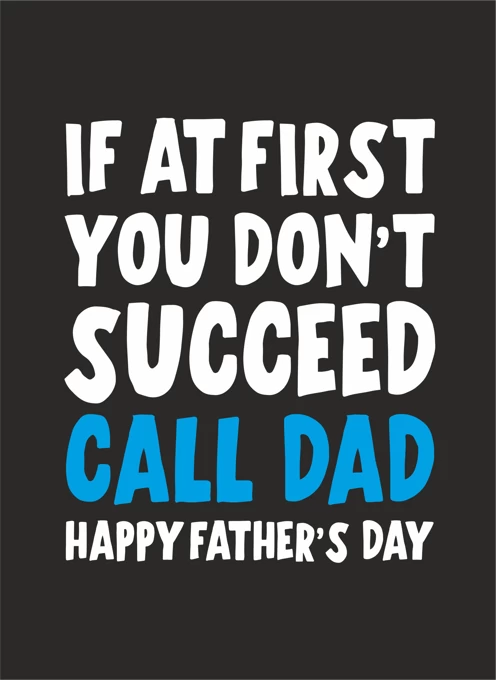 If At First You Don't Succeed... Call Dad