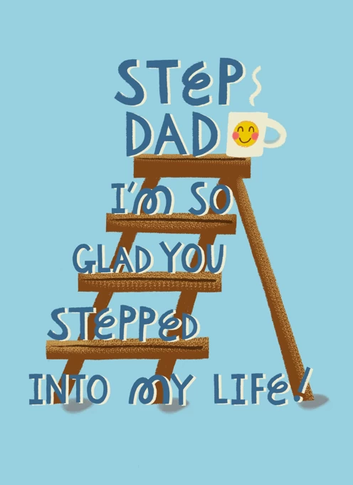 Step Dad, I’m So Glad You Stepped Into My Life