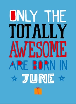 Only Totally Awesome Born In June
