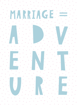Marriage = Adventure