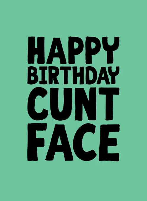Happy Birthday Cuntface
