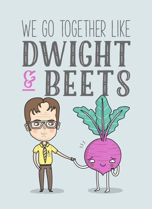 Dwight & Beets