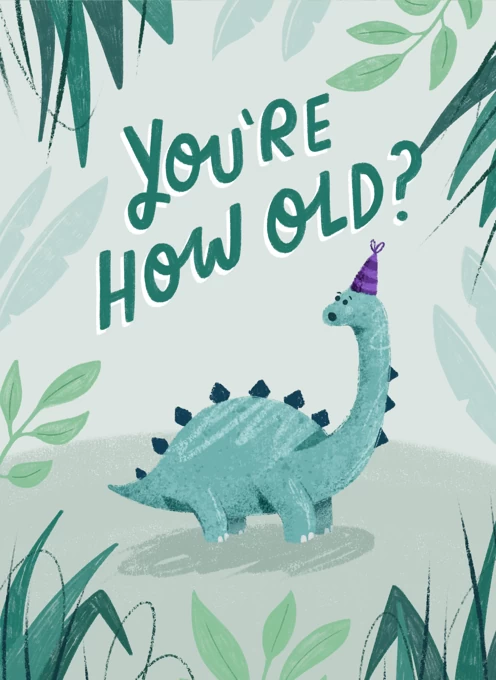 You're How Old?