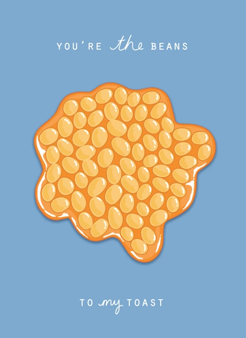 You're The Beans To My Toast