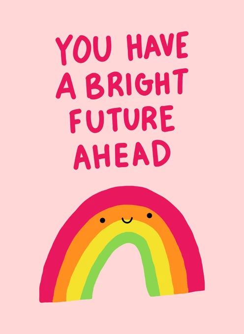 You Have a Bright Future Ahead