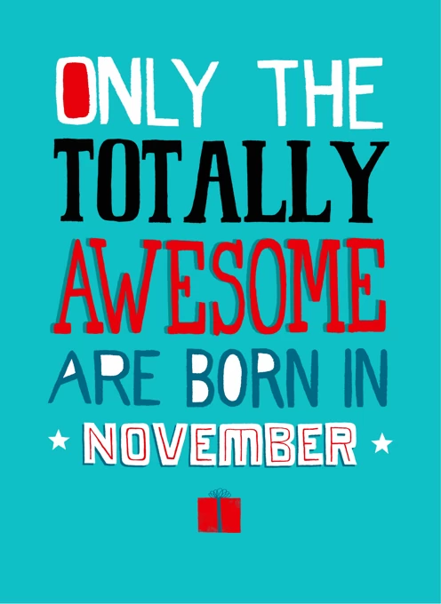 Only Totally Awesome Born In November