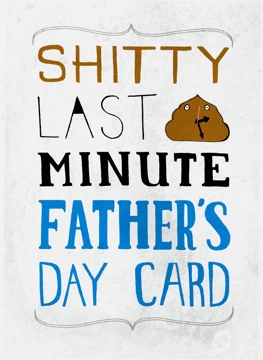 Shitty Last Minute Father's Day