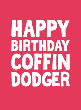 Happy Birthday Coffin Dodger