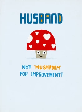 Not 'Mushroom' For Improvement