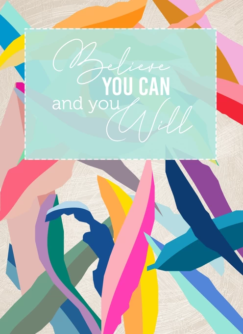 Believe You Can And You Will - Inspirational Card