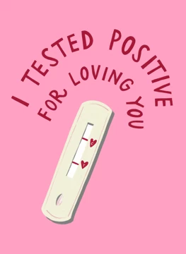 I Tested Positive For Loving You