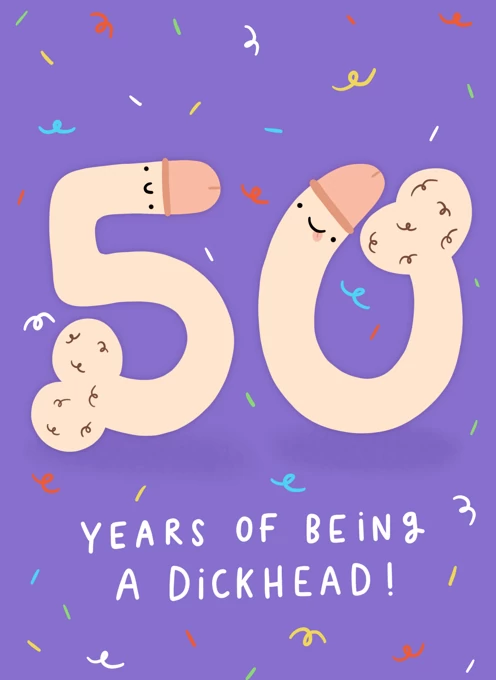 50 Years of Being a Dick!