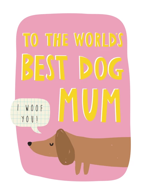 To The Worlds Best Dog Mum