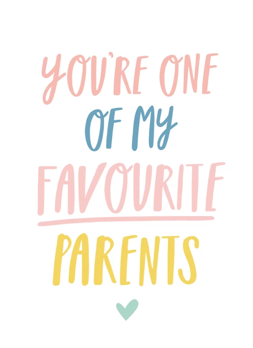You're One Of My Favourite Parents