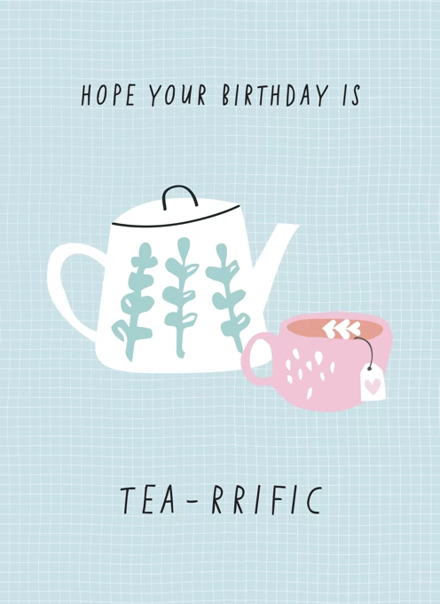 Hope Your Birthday Is Tea-rrific