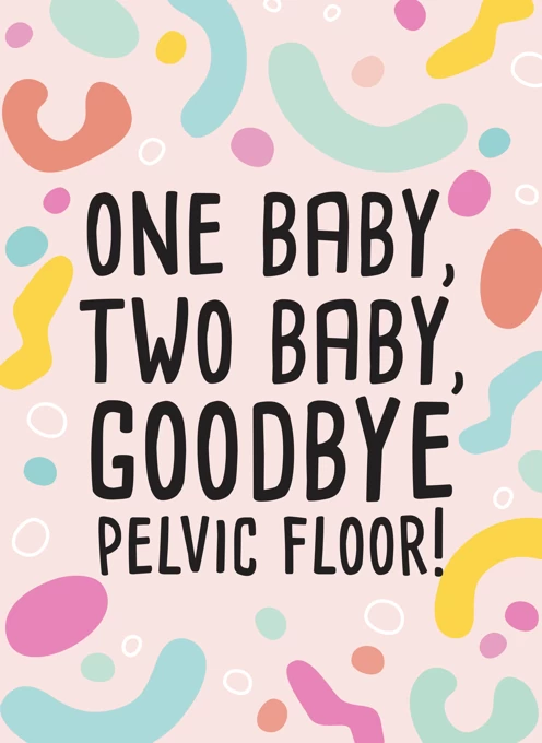 Goodbye Pelvic Floor