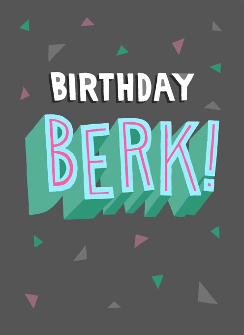 Birthday Berk!