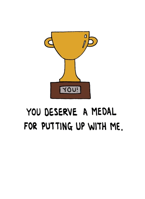 You deserve a medal