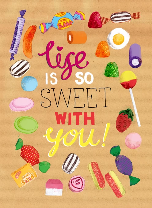 Life Is Sweet With You!