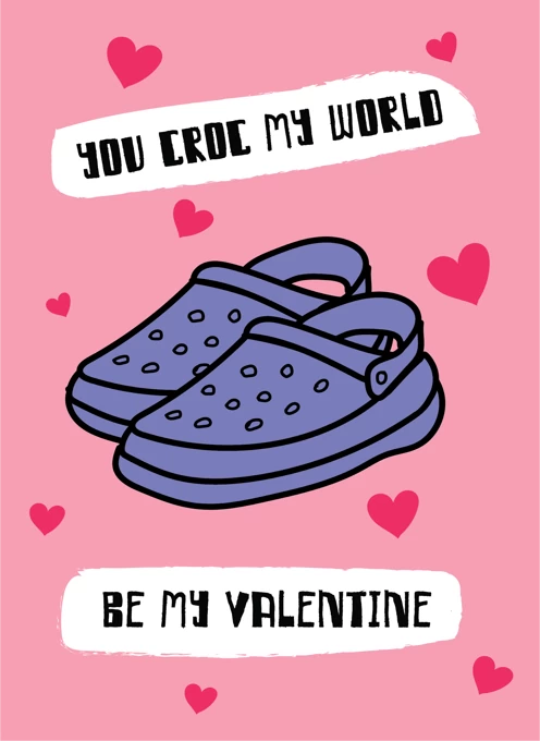 You Croc My World - Happy Valentine's Day