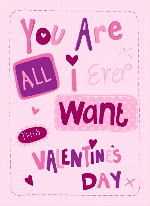 You Are All I Ever Want This Valentine's Day