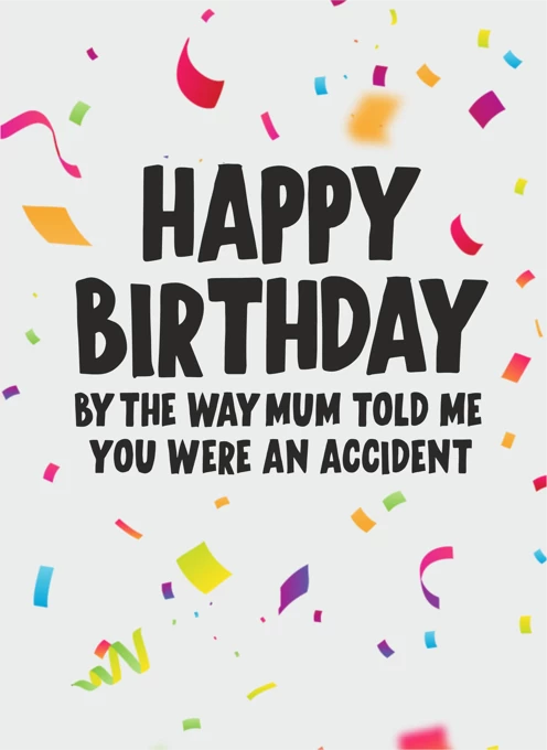 Mum Told Me You Were An Accident