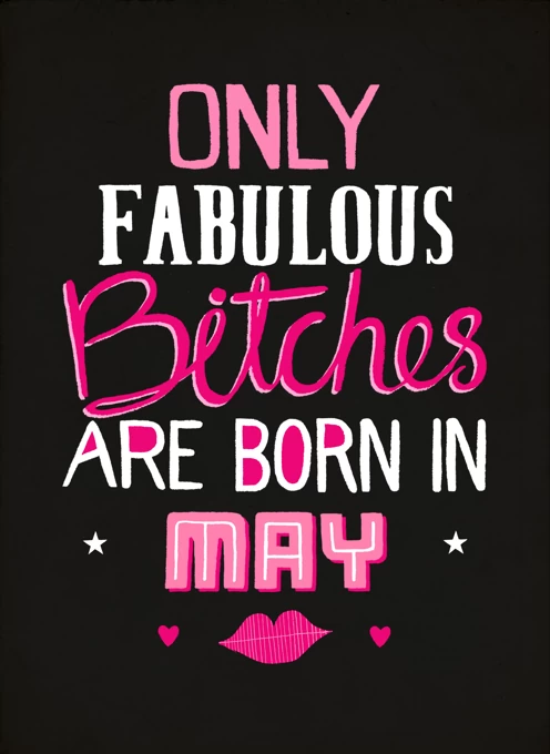 Only Bestest Bitches Born In May