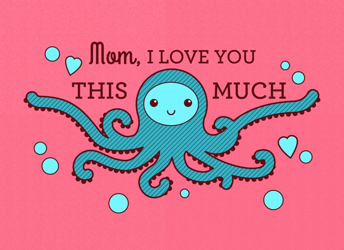 Mom, I love you this much