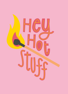 Hey Hot Stuff