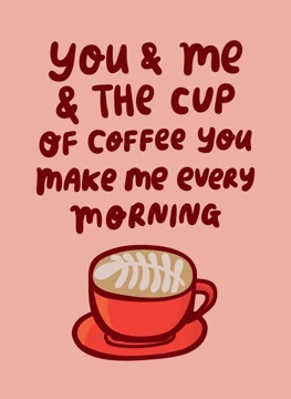 You & Me And The Cup Of Coffee