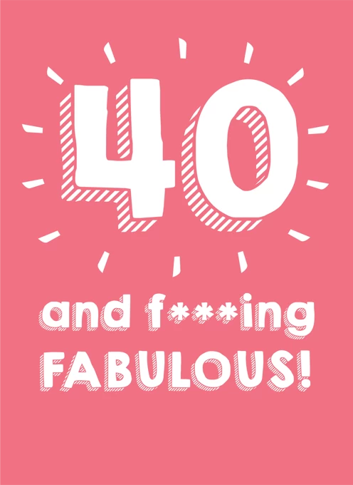 40 And Fucking Fabulous