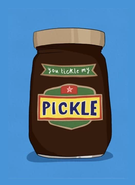 You Tickle My Pickle